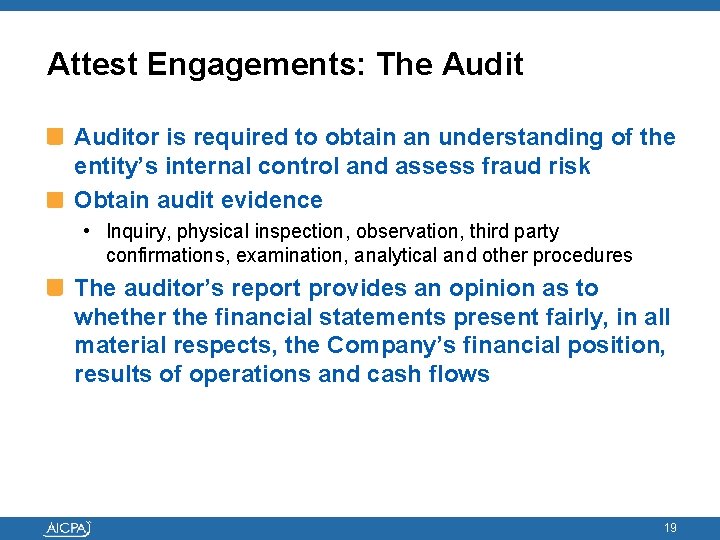 Attest Engagements: The Auditor is required to obtain an understanding of the entity’s internal