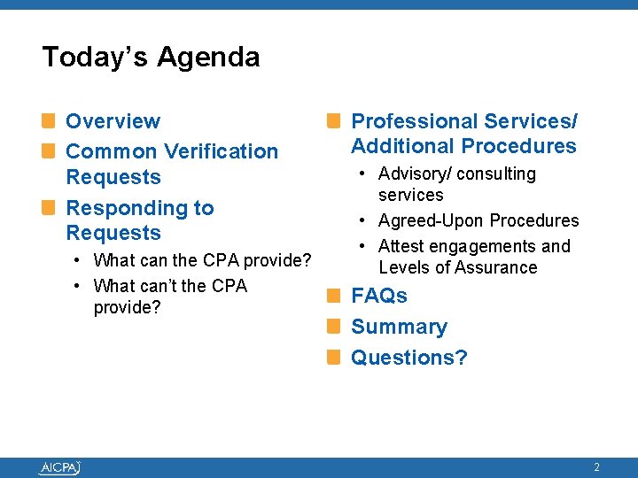 Today’s Agenda Overview Common Verification Requests Responding to Requests • What can the CPA