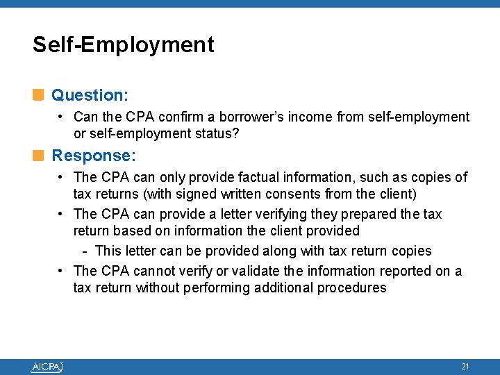 Self-Employment Question: • Can the CPA confirm a borrower’s income from self-employment or self-employment