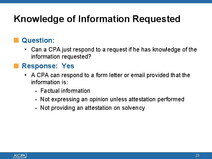 Knowledge of Information Requested Question: • Can a CPA just respond to a request