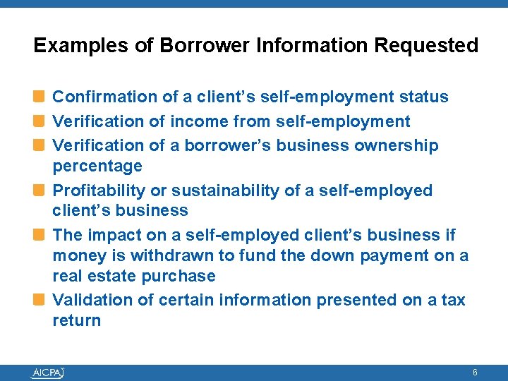 Examples of Borrower Information Requested Confirmation of a client’s self-employment status Verification of income