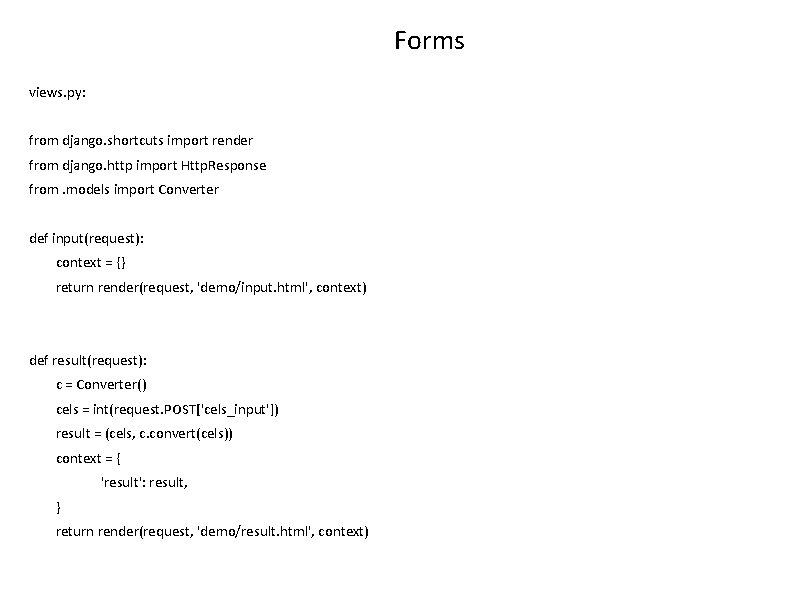 Forms views. py: from django. shortcuts import render from django. http import Http. Response