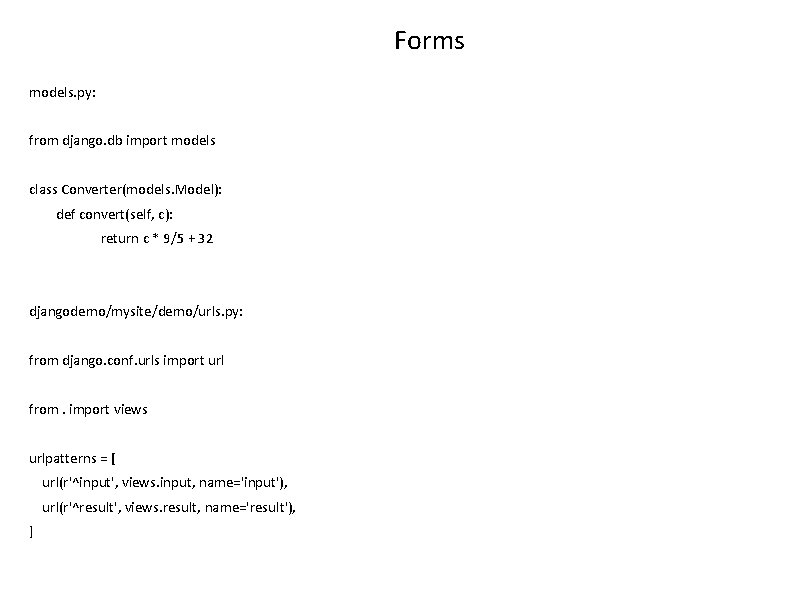 Forms models. py: from django. db import models class Converter(models. Model): def convert(self, c):