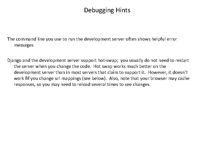 Debugging Hints The command line you use to run the development server often shows