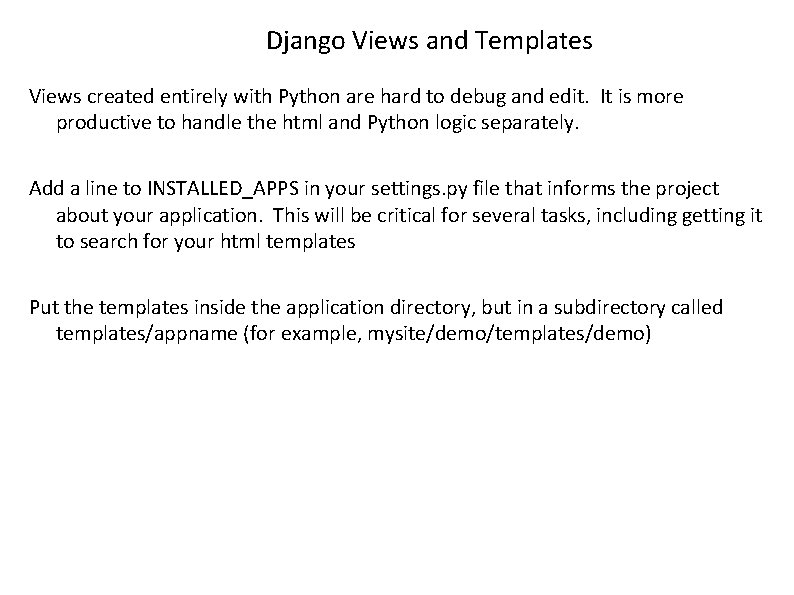 Django Views and Templates Views created entirely with Python are hard to debug and