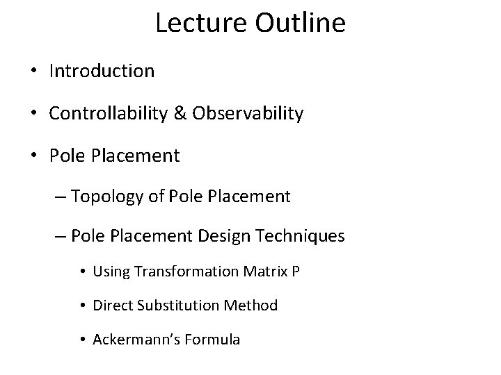 Lecture Outline • Introduction • Controllability & Observability • Pole Placement – Topology of