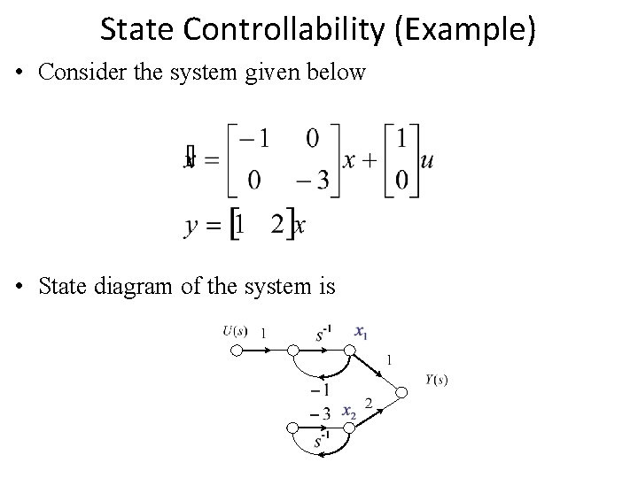 State Controllability (Example) • Consider the system given below • State diagram of the