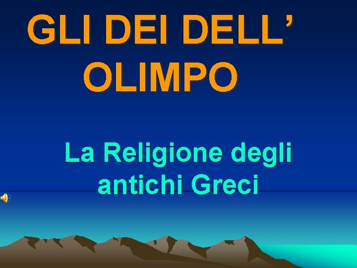 GLI DELL’ OLIMPO La Religione degli antichi Greci 