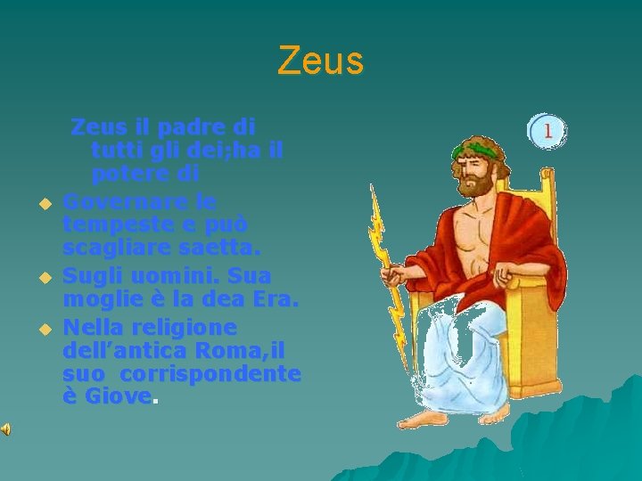 Zeus u u u Zeus il padre di tutti gli dei; ha il potere