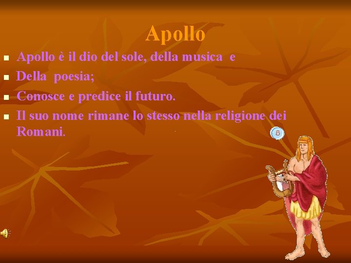 Apollo n n Apollo è il dio del sole, della musica e Della poesia;