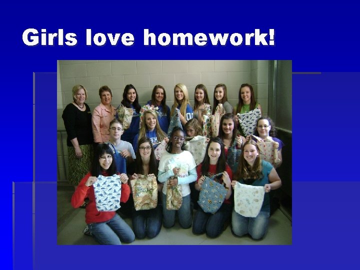Girls love homework! 