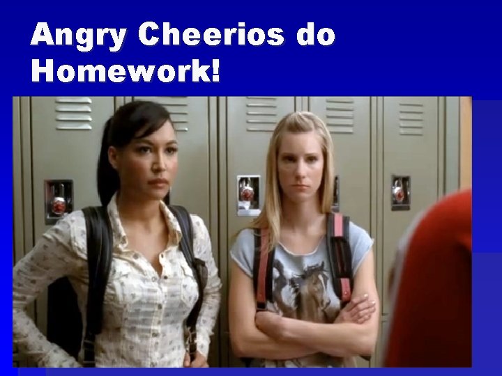 Angry Cheerios do Homework! 