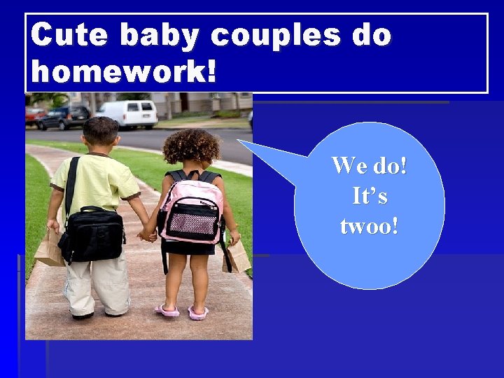 Cute baby couples do homework! We do! It’s twoo! 