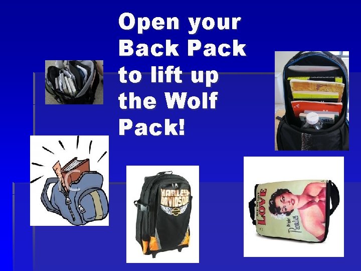 Open your Back Pack to lift up the Wolf Pack! 