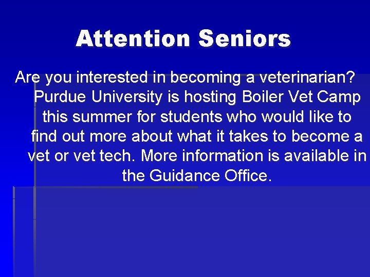 Attention Seniors Are you interested in becoming a veterinarian? Purdue University is hosting Boiler