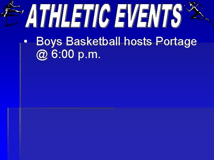  • Boys Basketball hosts Portage @ 6: 00 p. m. 