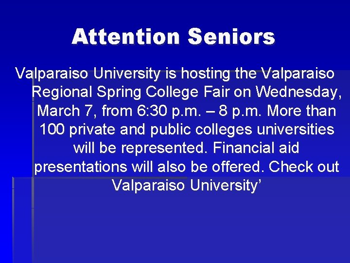 Attention Seniors Valparaiso University is hosting the Valparaiso Regional Spring College Fair on Wednesday,