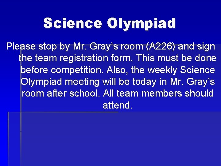 Science Olympiad Please stop by Mr. Gray’s room (A 226) and sign the team