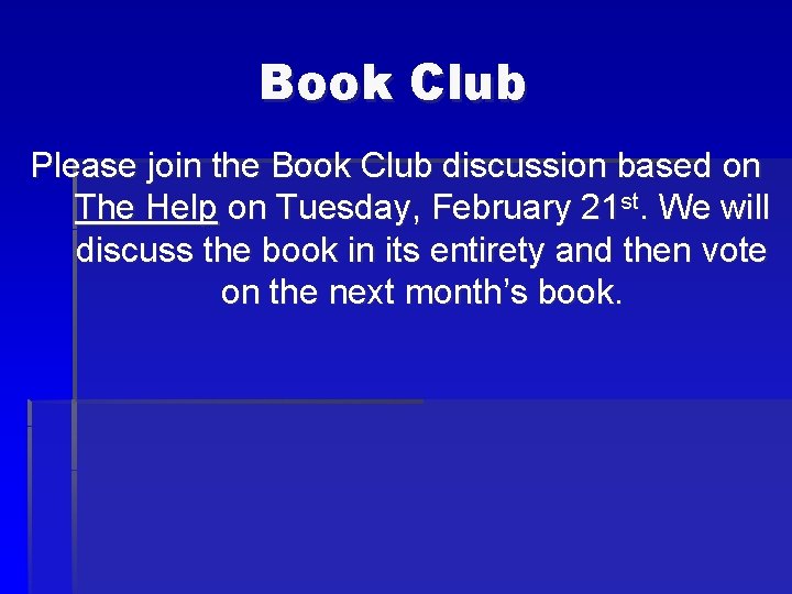 Book Club Please join the Book Club discussion based on The Help on Tuesday,