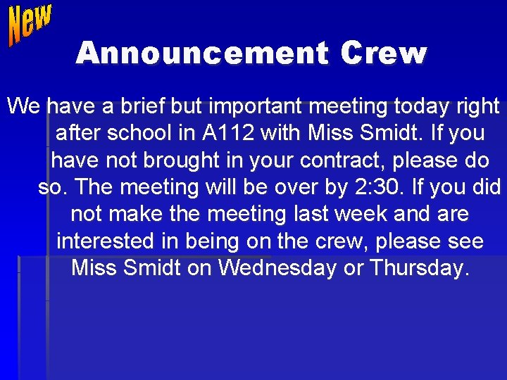 Announcement Crew We have a brief but important meeting today right after school in