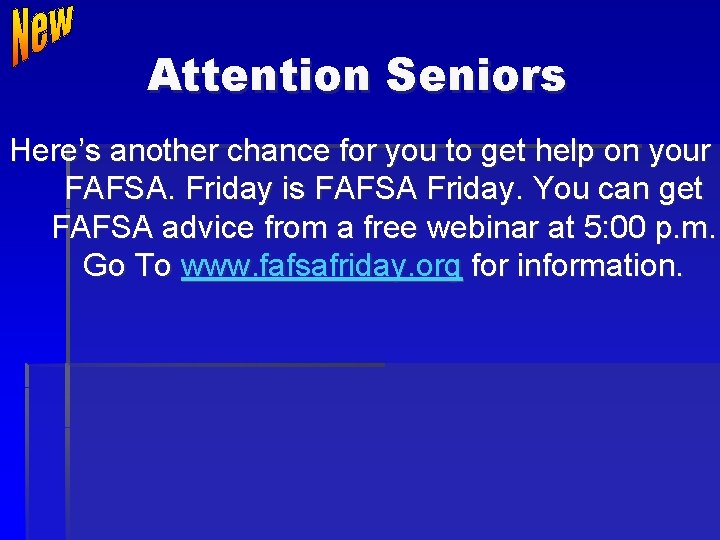 Attention Seniors Here’s another chance for you to get help on your FAFSA. Friday