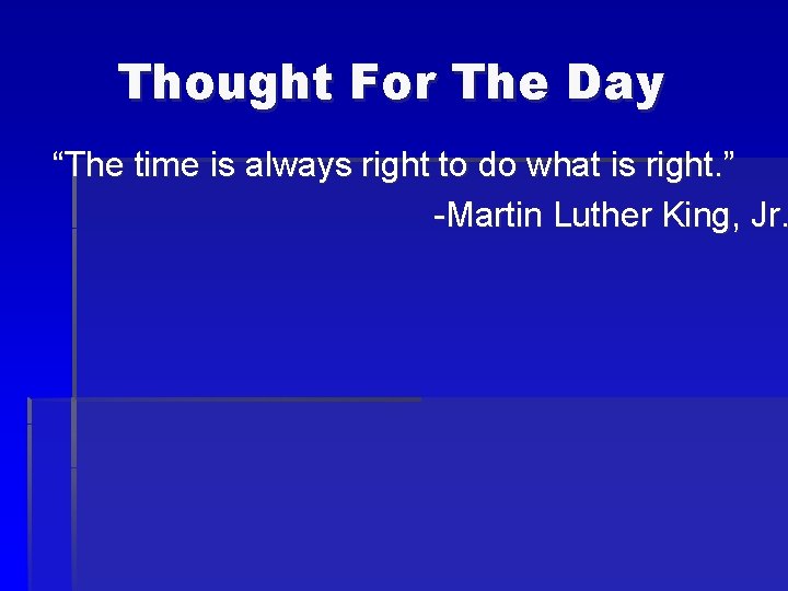 Thought For The Day “The time is always right to do what is right.