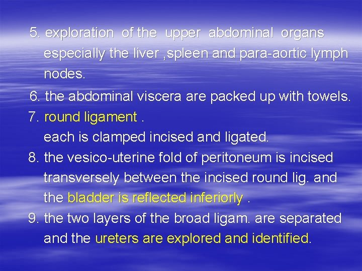  5. exploration of the upper abdominal organs especially the liver , spleen and