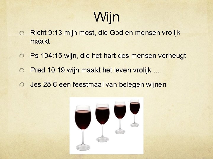 Wijn Richt 9: 13 mijn most, die God en mensen vrolijk maakt Ps 104: