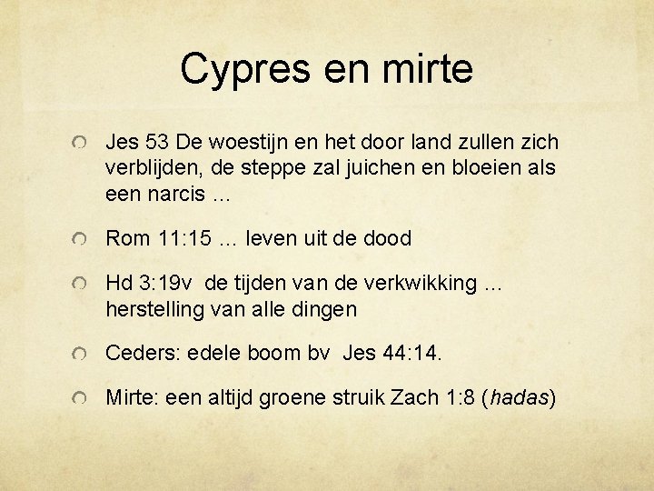 Cypres en mirte Jes 53 De woestijn en het door land zullen zich verblijden,