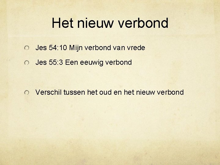 Het nieuw verbond Jes 54: 10 Mijn verbond van vrede Jes 55: 3 Een