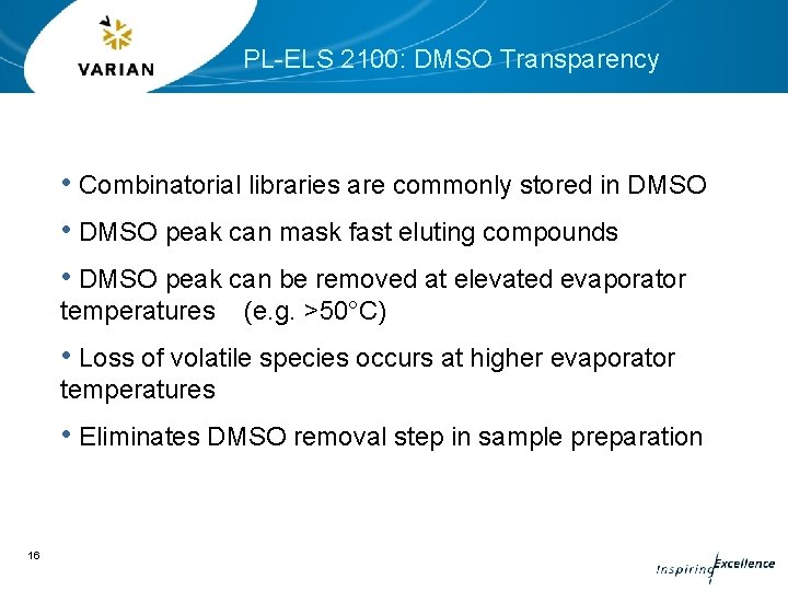 PL-ELS 2100: DMSO Transparency • Combinatorial libraries are commonly stored in DMSO • DMSO PL-ELS 2100: DMSO Transparency • Combinatorial libraries are commonly stored in DMSO • DMSO