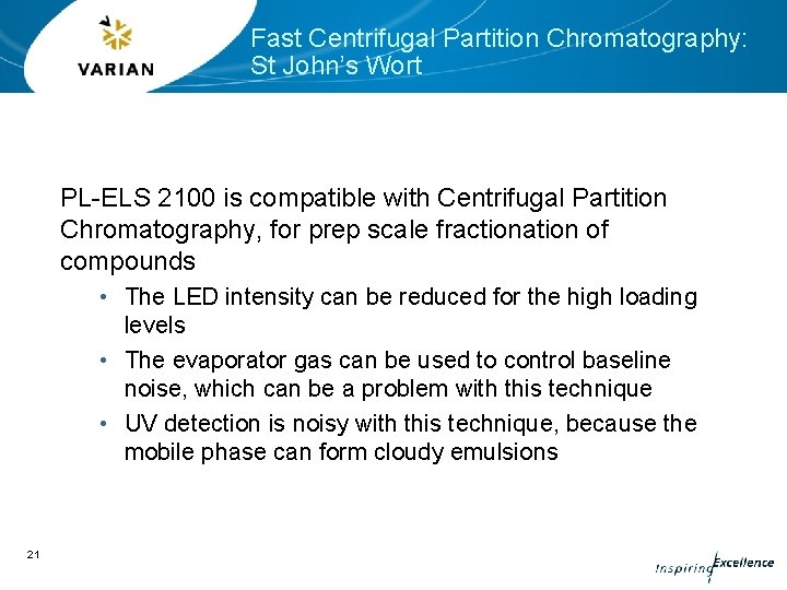 Fast Centrifugal Partition Chromatography: St John’s Wort PL-ELS 2100 is compatible with Centrifugal Partition Fast Centrifugal Partition Chromatography: St John’s Wort PL-ELS 2100 is compatible with Centrifugal Partition