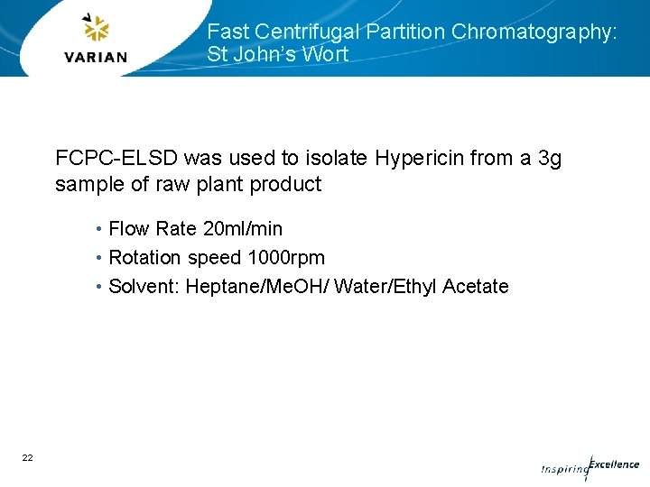 Fast Centrifugal Partition Chromatography: St John’s Wort FCPC-ELSD was used to isolate Hypericin from Fast Centrifugal Partition Chromatography: St John’s Wort FCPC-ELSD was used to isolate Hypericin from