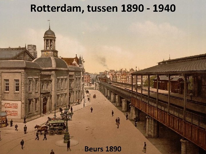 Rotterdam, tussen 1890 - 1940 Beurs 1890 