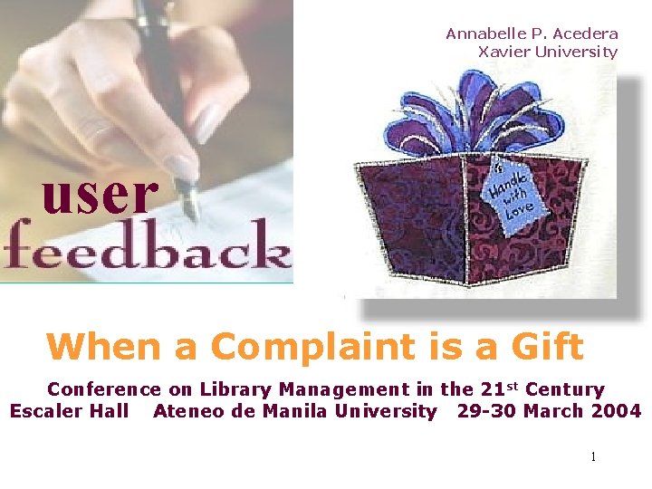 Annabelle P. Acedera Xavier University user When a Complaint is a Gift Conference on