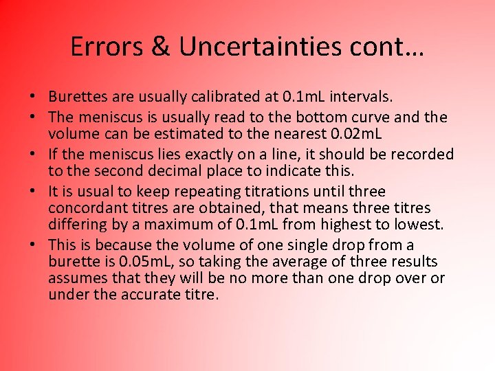 Errors & Uncertainties cont… • Burettes are usually calibrated at 0. 1 m. L