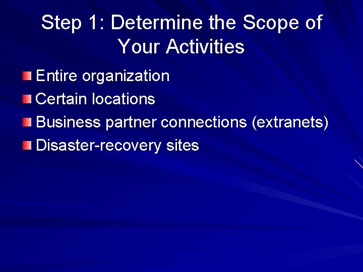 Step 1: Determine the Scope of Your Activities Entire organization Certain locations Business partner