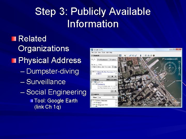 Step 3: Publicly Available Information Related Organizations Physical Address – Dumpster-diving – Surveillance –