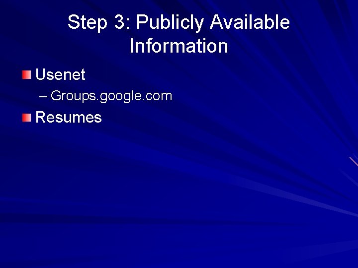 Step 3: Publicly Available Information Usenet – Groups. google. com Resumes 