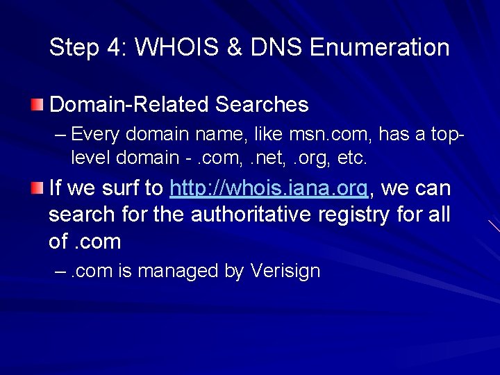 Step 4: WHOIS & DNS Enumeration Domain-Related Searches – Every domain name, like msn.