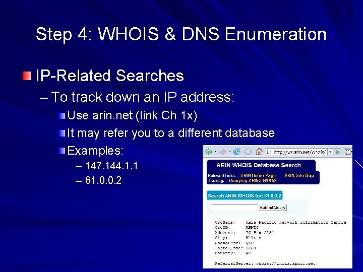 Step 4: WHOIS & DNS Enumeration IP-Related Searches – To track down an IP