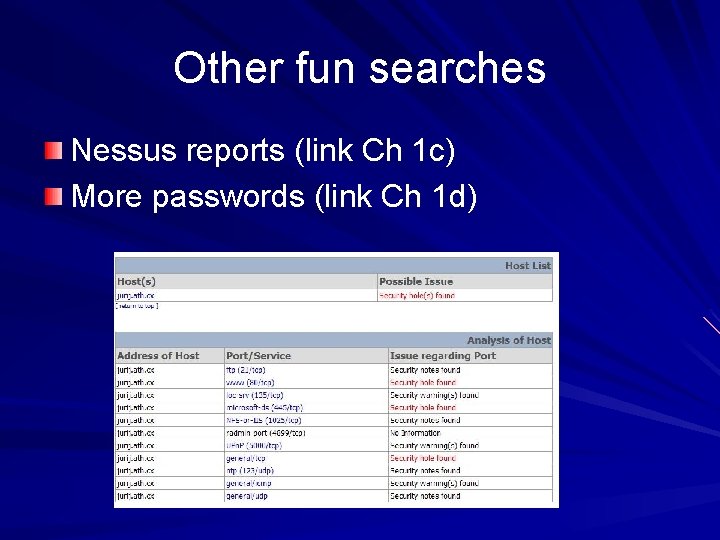 Other fun searches Nessus reports (link Ch 1 c) More passwords (link Ch 1