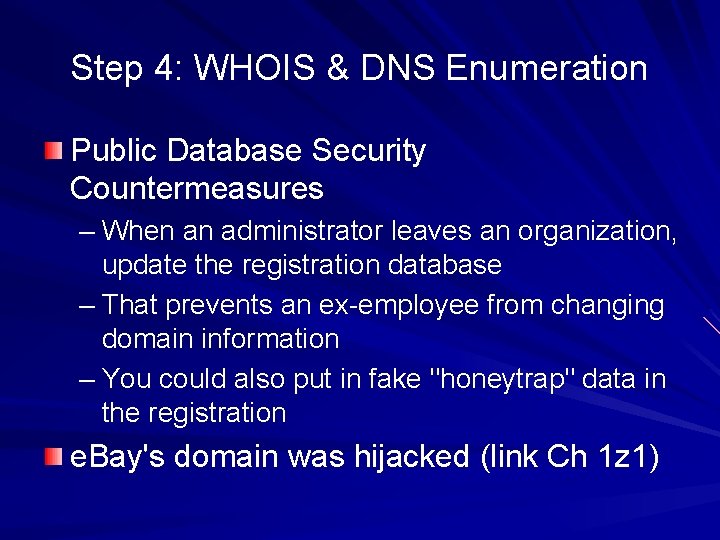 Step 4: WHOIS & DNS Enumeration Public Database Security Countermeasures – When an administrator