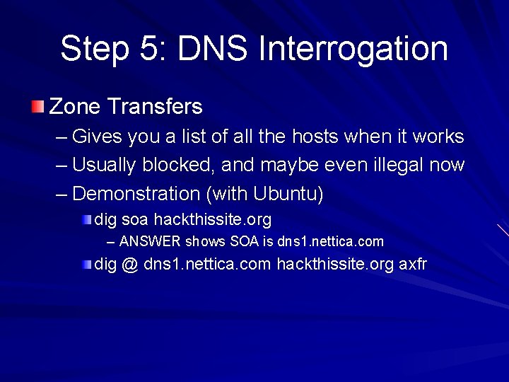 Step 5: DNS Interrogation Zone Transfers – Gives you a list of all the