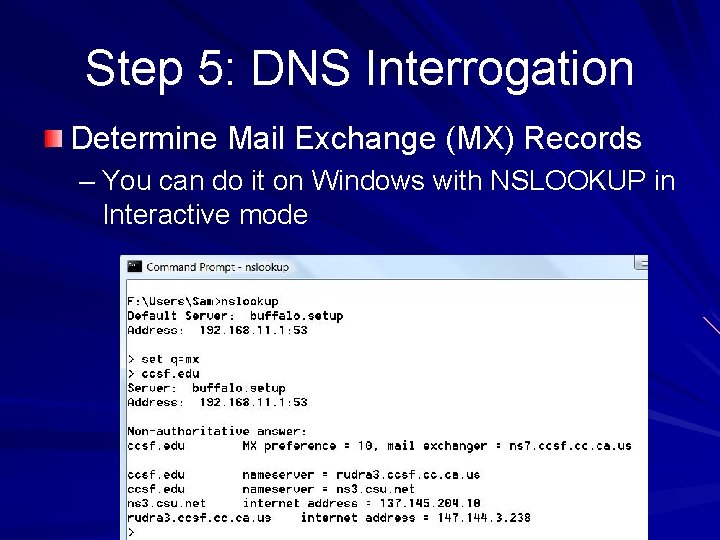 Step 5: DNS Interrogation Determine Mail Exchange (MX) Records – You can do it