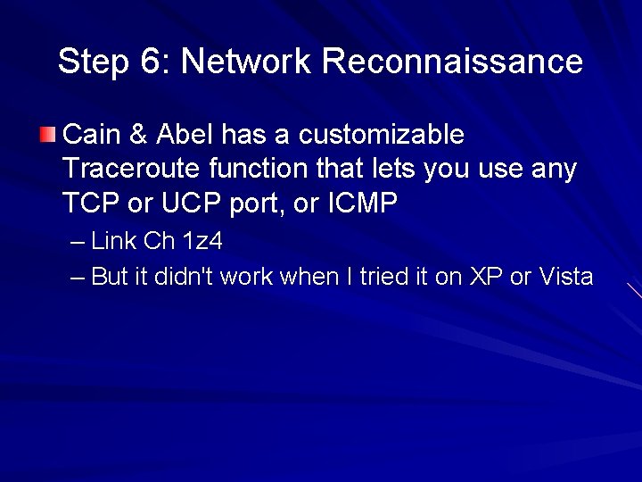 Step 6: Network Reconnaissance Cain & Abel has a customizable Traceroute function that lets