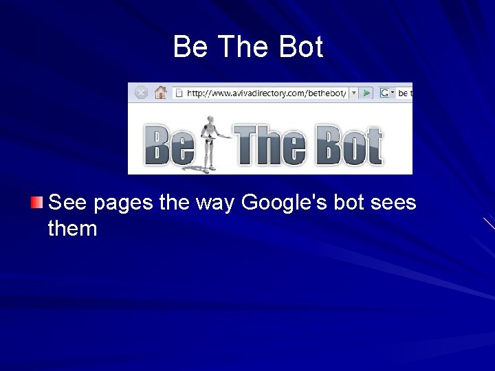Be The Bot See pages the way Google's bot sees them 