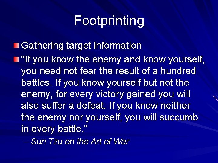 Footprinting Gathering target information "If you know the enemy and know yourself, you need