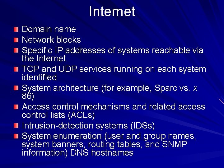 Internet Domain name Network blocks Specific IP addresses of systems reachable via the Internet