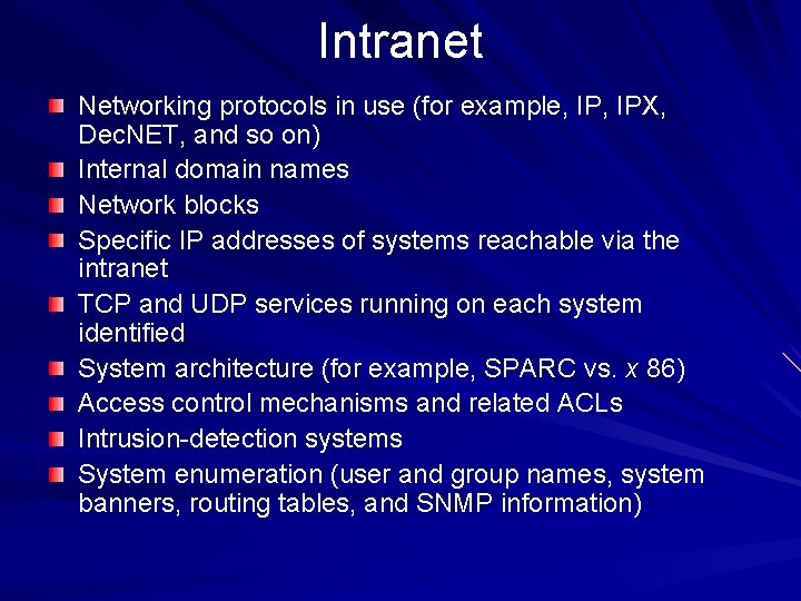 Intranet Networking protocols in use (for example, IPX, Dec. NET, and so on) Internal